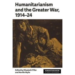 Humanitarianism and the Greater War, 1914–24