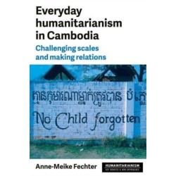 Everyday Humanitarianism in Cambodia: Challenging Scales and Making Relations