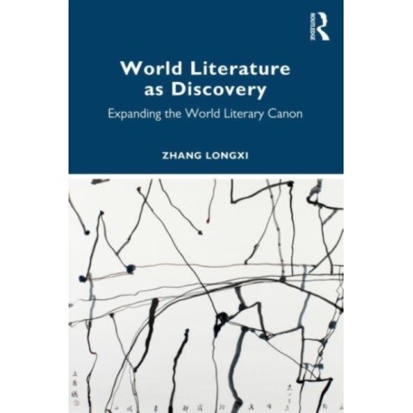 World Literature as Discovery: Expanding the World Literary Canon