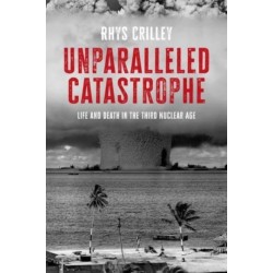 Unparalleled Catastrophe: Life and Death in the Third Nuclear Age