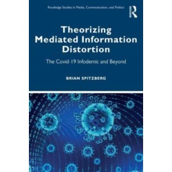 Theorizing Mediated Information Distortion: The COVID-19 Infodemic and Beyond