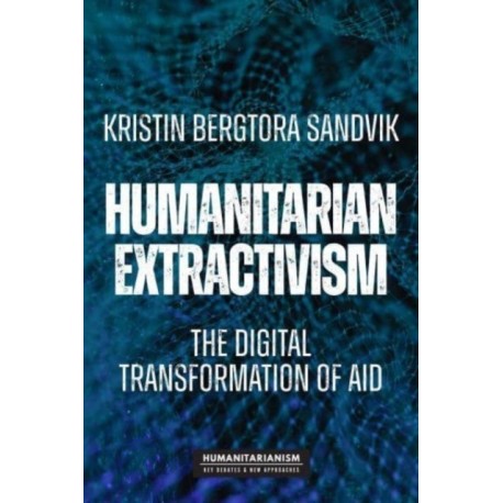 Humanitarian Extractivism: The Digital Transformation of Aid