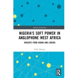 Nigeria's Soft Power in Anglophone West Africa: Insights from Ghana and Liberia