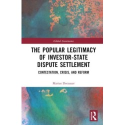 The Popular Legitimacy of Investor-State Dispute Settlement: Contestation, Crisis, and Reform