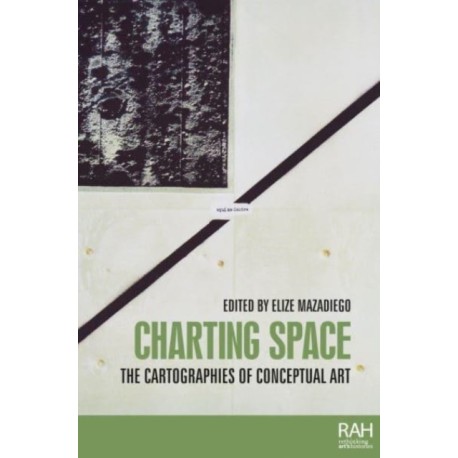 Charting Space: The Cartographies of Conceptual Art