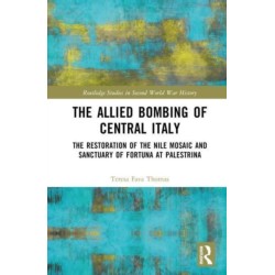 The Allied Bombing of Central Italy: The Restoration of the Nile Mosaic and Sanctuary of Fortuna at Palestrina