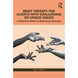 Brief Therapy for Clients with Challenging or Unique Issues: A Clinician’s Guide to Enhancing Outcomes