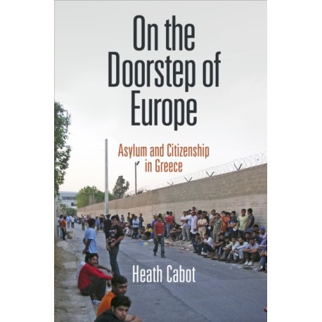 On the Doorstep of Europe: Asylum and Citizenship in Greece