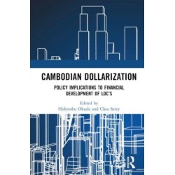 Cambodian Dollarization: Its Policy Implications for LDCs’ Financial Development
