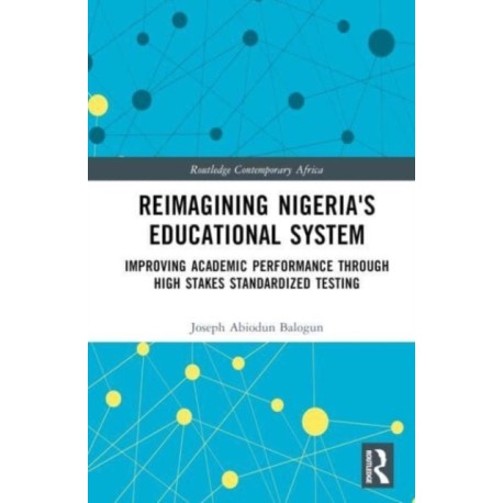 Reimagining Nigeria's Educational System: Improving Academic Performance Through High Stakes Standardized Testing