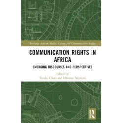 Communication Rights in Africa: Emerging Discourses and Perspectives