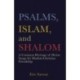 Psalms, Islam, and Shalom: A Common Heritage of Divine Songs for Muslim-Christian Friendship