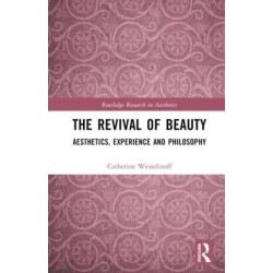 The Revival of Beauty: Aesthetics, Experience, and Philosophy