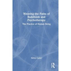 Weaving the Paths of Buddhism and Psychotherapy: The Practice of Human Being