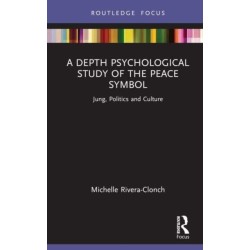 A Depth Psychological Study of the Peace Symbol: Jung, Politics and Culture