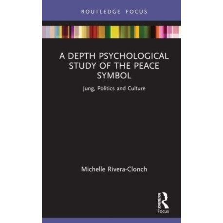 A Depth Psychological Study of the Peace Symbol: Jung, Politics and Culture