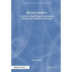 Big Data Analytics: A Guide to Data Science Practitioners Making the Transition to Big Data