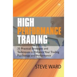 High Performance Trading: 35 Practical Strategies and Techniques to Enhance Your Trading Psychology and Performance
