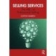Selling Services: The ABC of Professional Selling