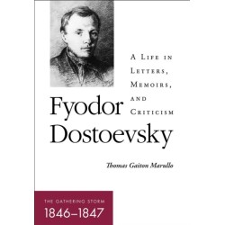 Fyodor Dostoevsky—the Gathering Storm (1846–1847): A Life in Letters, Memoirs, and Criticism