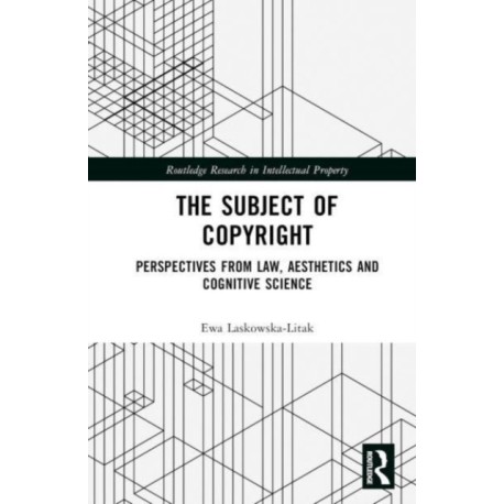 The Subject of Copyright: Perspectives from Law, Aesthetics and Cognitive Science