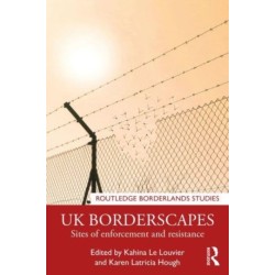 UK Borderscapes: Sites of Enforcement and Resistance