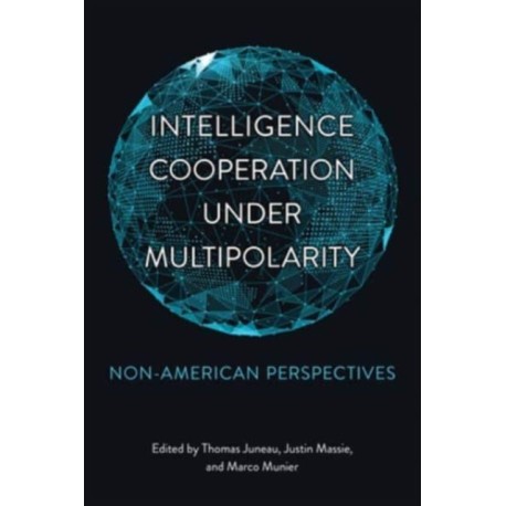 Intelligence Cooperation Under Multipolarity: Non-American Perspectives