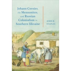 Johann Cornies, the Mennonites, and Russian Colonialism in Southern Ukraine