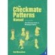 The Checkmate Patterns Manual: The Killer Moves Everyone Should Know