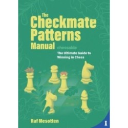 The Checkmate Patterns Manual: The Killer Moves Everyone Should Know