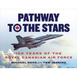 Pathway to the Stars: 100 Years of the Royal Canadian Air Force