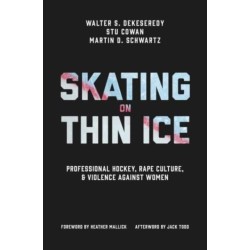 Skating on Thin Ice: Professional Hockey, Rape Culture, and Violence Against Women