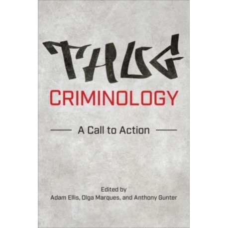Thug Criminology: A Call to Action