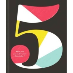 5: Where Will You Be Five Years from Today?: Where Will You Be Five Years from Today?
