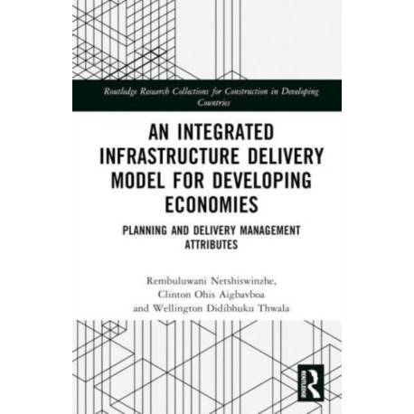 An Integrated Infrastructure Delivery Model for Developing Economies: Planning and Delivery Management Attributes