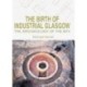 The Birth of Industrial Glasgow: The Archaeology of the M74