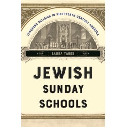 Jewish Sunday Schools: Teaching Religion in Nineteenth-Century America