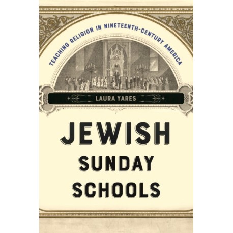 Jewish Sunday Schools: Teaching Religion in Nineteenth-Century America