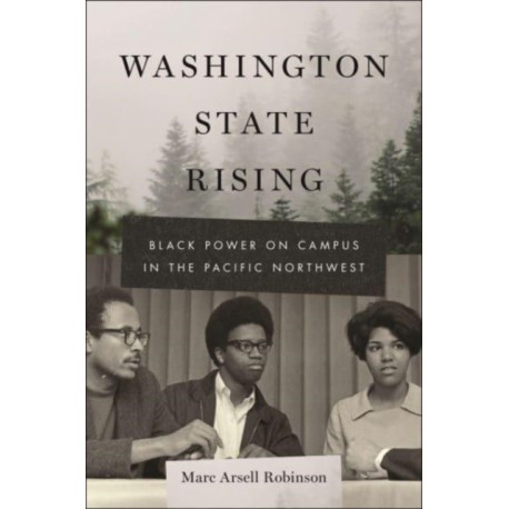 Washington State Rising: Black Power on Campus in the Pacific Northwest