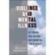 Violence and Mental Illness: Rethinking Risk Factors and Enhancing Public Safety