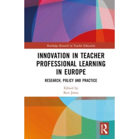 Innovation in Teacher Professional Learning in Europe: Research, Policy and Practice