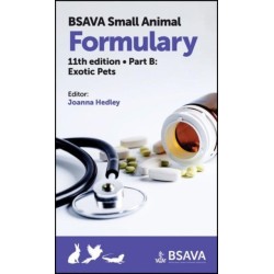 BSAVA Small Animal Formulary, Part B: Exotic Pets