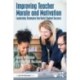 Improving Teacher Morale and Motivation: Leadership Strategies that Build Student Success
