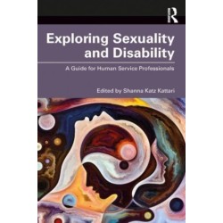 Exploring Sexuality and Disability: A Guide for Human Service Professionals