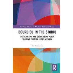 Bourdieu in the Studio: Decolonising and Decentering Actor Training Through Ludic Activism