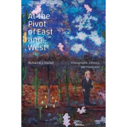 At the Pivot of East and West: Ethnographic, Literary, and Filmic Arts