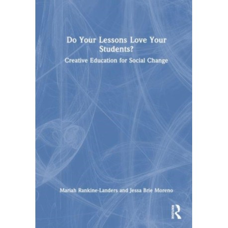 Do Your Lessons Love Your Students?: Creative Education for Social Change