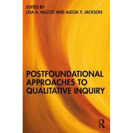 Postfoundational Approaches to Qualitative Inquiry