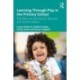 Learning Through Play in the Primary School: The Why and the How for Teachers and School Leaders