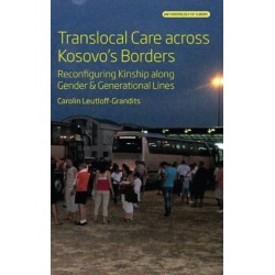 Translocal Care across Kosovo’s Borders: Reconfiguring Kinship along Gender and Generational Lines